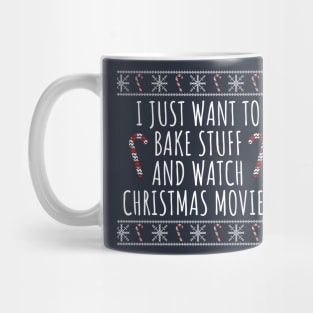 I Just Want To Bake Stuff And Watch Christmas Movies Mug